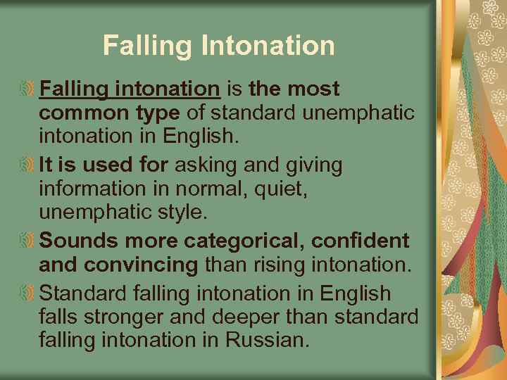 Falling Intonation Falling intonation is the most common type of standard unemphatic intonation in