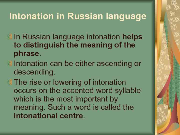 Intonation in Russian language In Russian language intonation helps to distinguish the meaning of