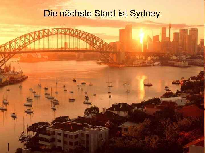 Die nächste Stadt ist Sydney. 