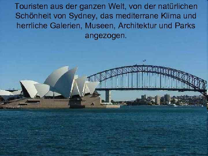 Touristen aus der ganzen Welt, von der natürlichen Schönheit von Sydney, das mediterrane Klima