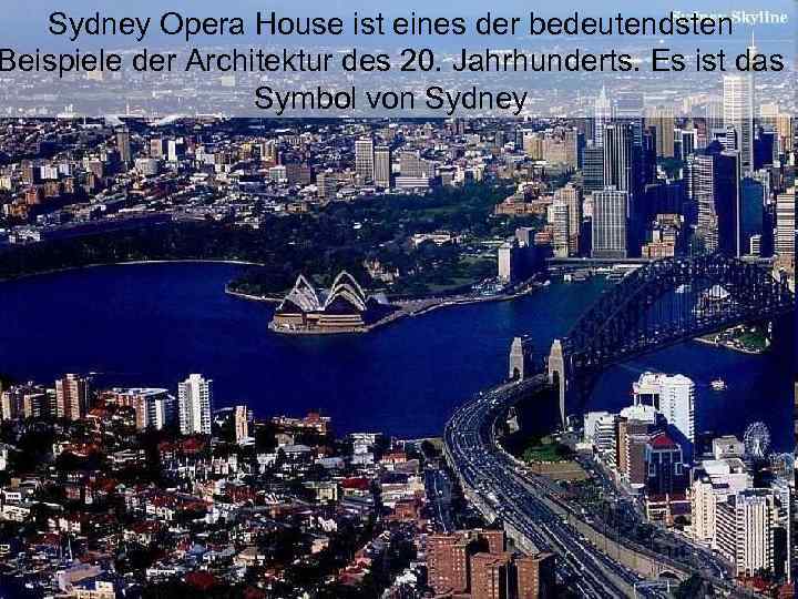 Sydney Opera House ist eines der bedeutendsten Beispiele der Architektur des 20. Jahrhunderts. Es