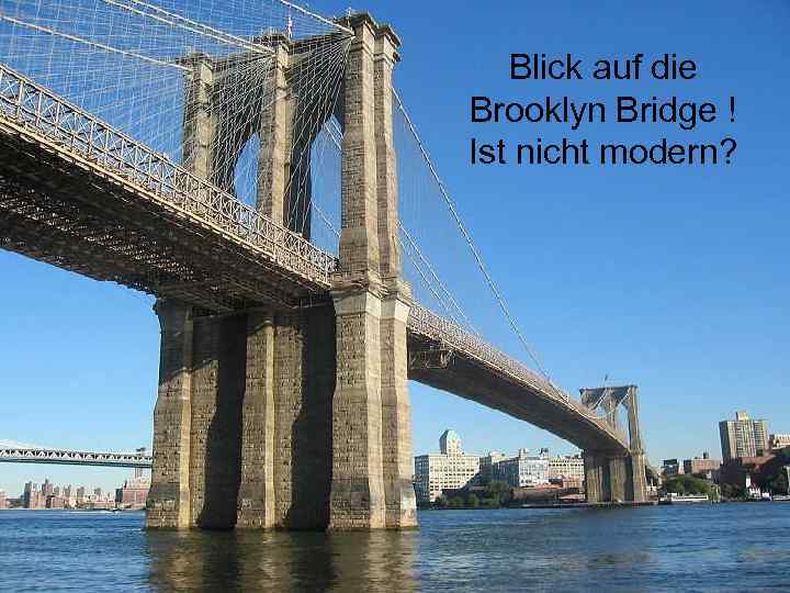 Blick auf die Brooklyn Bridge ! Ist nicht modern? 