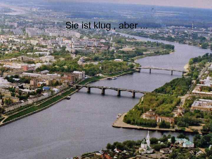 Sie ist klug , aber. . . 