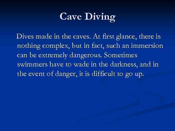 Cave Diving Dives made in the caves. At first glance, there is nothing complex,