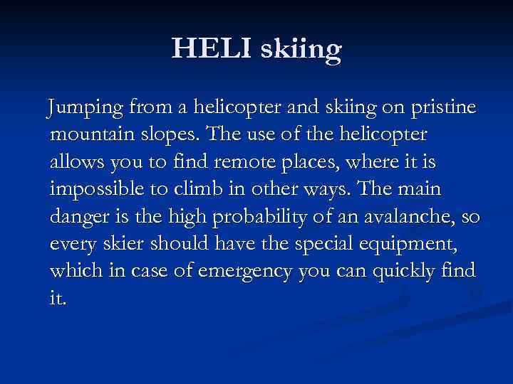 HELI skiing Jumping from a helicopter and skiing on pristine mountain slopes. The use