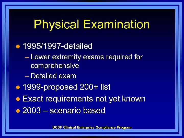 Physical Examination l 1995/1997 -detailed – Lower extremity exams required for comprehensive – Detailed