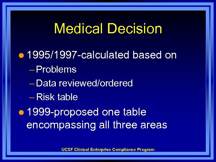 Medical Decision l 1995/1997 -calculated based on – Problems – Data reviewed/ordered – Risk