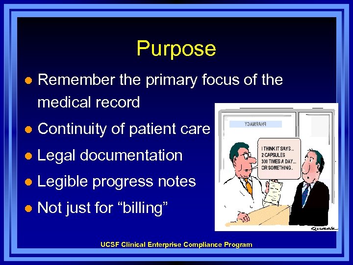 Purpose l Remember the primary focus of the medical record l Continuity of patient