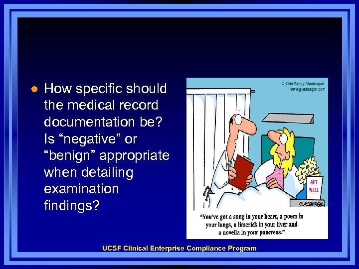l How specific should the medical record documentation be? Is “negative” or “benign” appropriate