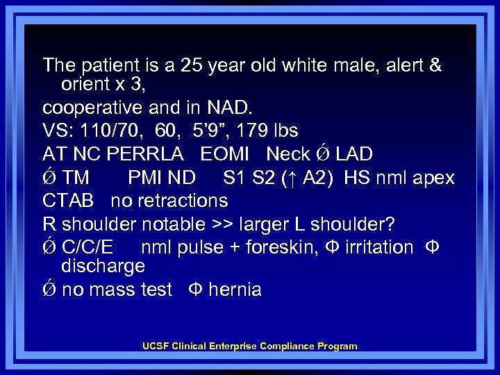 The patient is a 25 year old white male, alert & orient x 3,