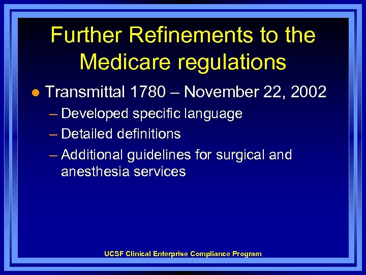 Further Refinements to the Medicare regulations l Transmittal 1780 – November 22, 2002 –