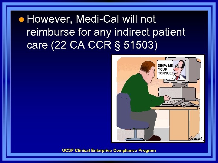 l However, Medi-Cal will not reimburse for any indirect patient care (22 CA CCR