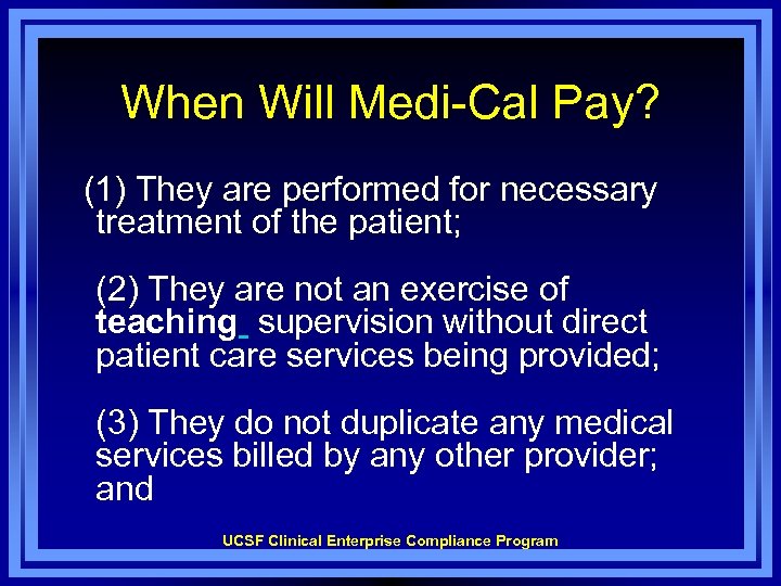 When Will Medi-Cal Pay? (1) They are performed for necessary treatment of the patient;