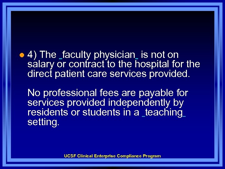 l 4) The faculty physician is not on salary or contract to the hospital