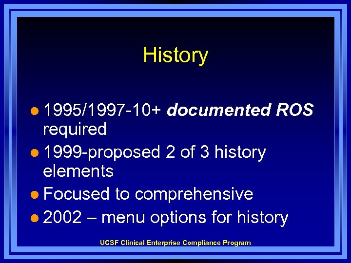 History l 1995/1997 -10+ documented ROS required l 1999 -proposed 2 of 3 history