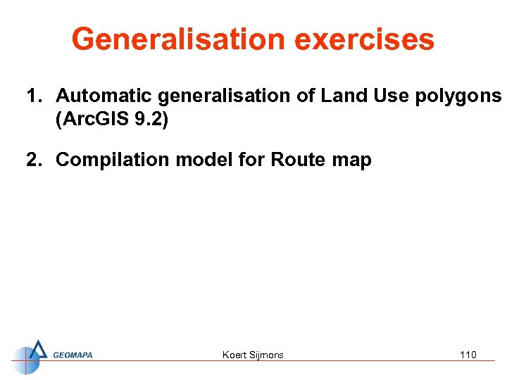 Generalisation exercises 1. Automatic generalisation of Land Use polygons (Arc. GIS 9. 2) 2.