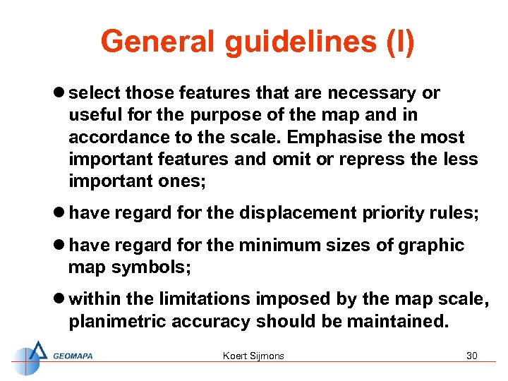 General guidelines (I) l select those features that are necessary or useful for the