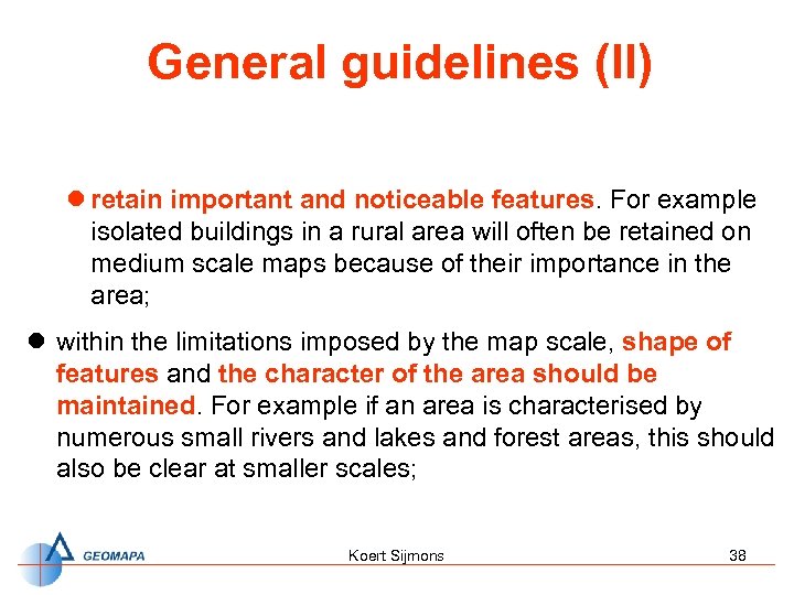 General guidelines (II) l retain important and noticeable features. For example isolated buildings in