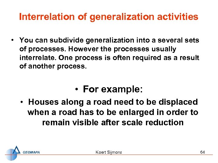 Interrelation of generalization activities • You can subdivide generalization into a several sets of