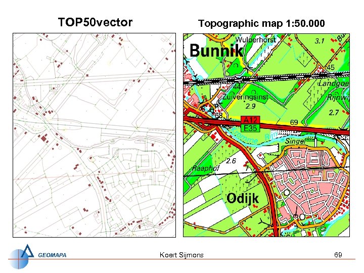 TOP 50 vector Topographic map 1: 50. 000 Koert Sijmons 69 