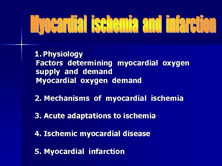 1. Physiology Factors determining myocardial oxygen supply and demand Myocardial oxygen demand 2. Mechanisms