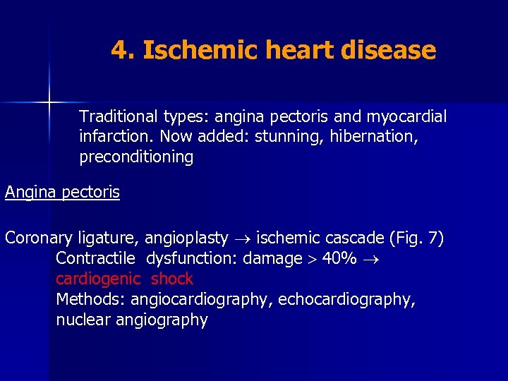 4. Ischemic heart disease Traditional types: angina pectoris and myocardial infarction. Now added: stunning,