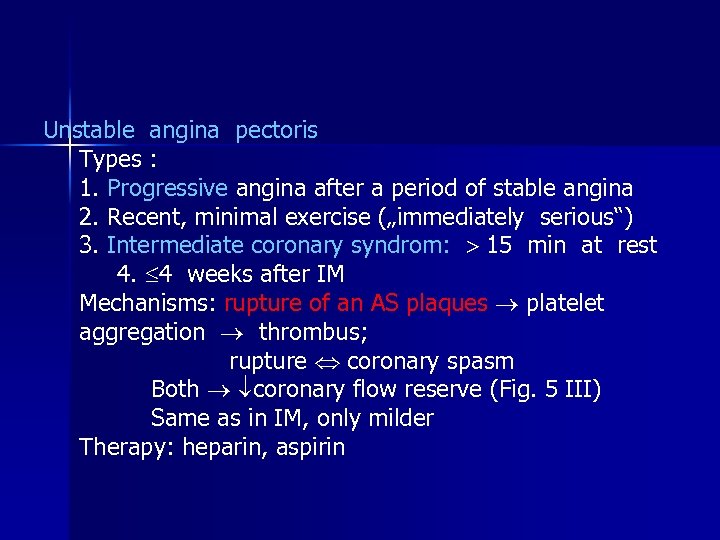 Unstable angina pectoris Types : 1. Progressive angina after a period of stable angina