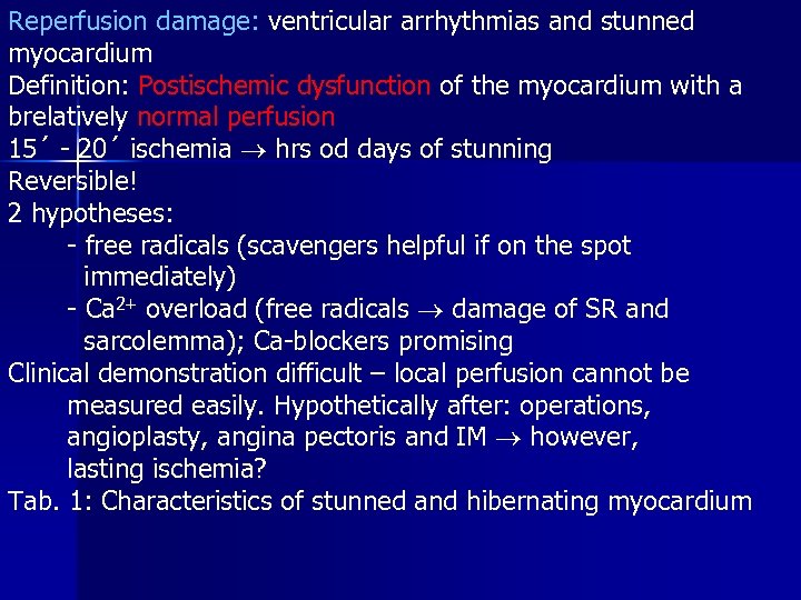 Reperfusion damage: ventricular arrhythmias and stunned myocardium Definition: Postischemic dysfunction of the myocardium with