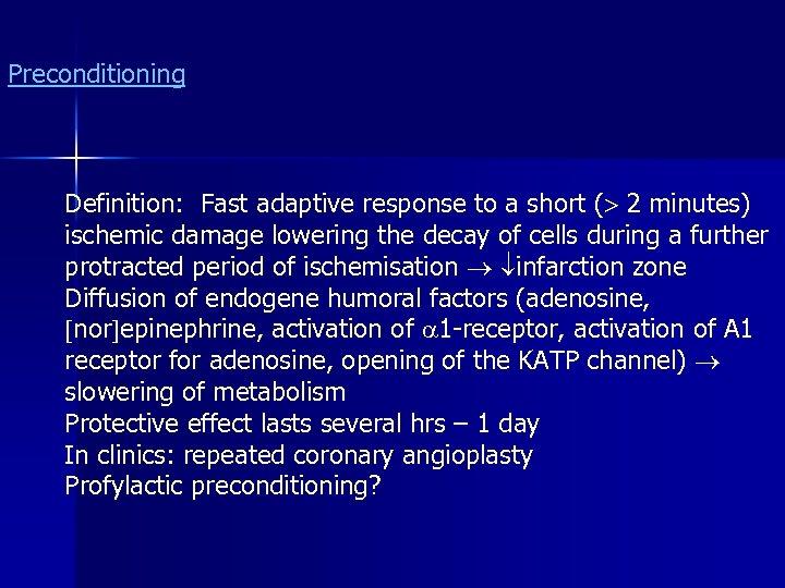 Preconditioning Definition: Fast adaptive response to a short ( 2 minutes) ischemic damage lowering