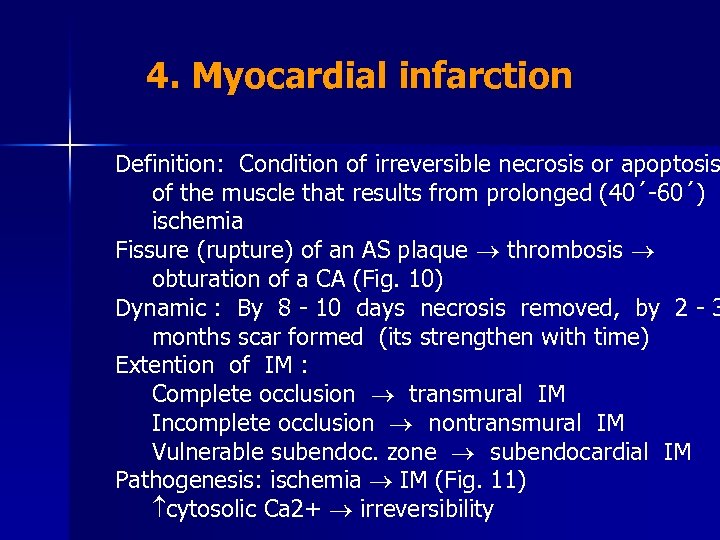 4. Myocardial infarction Definition: Condition of irreversible necrosis or apoptosis of the muscle that