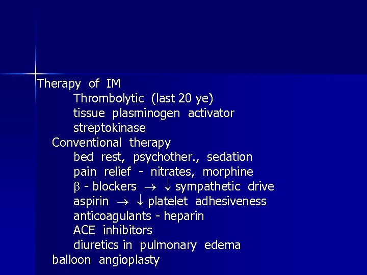 Therapy of IM Thrombolytic (last 20 ye) tissue plasminogen activator streptokinase Conventional therapy bed