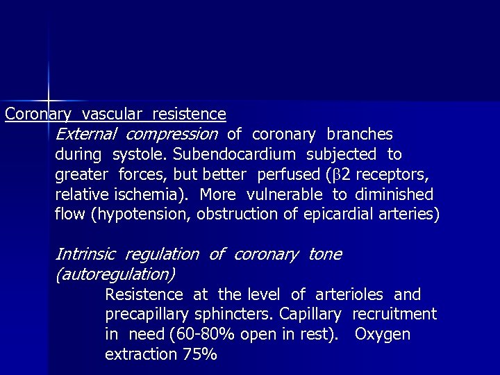 Coronary vascular resistence External compression of coronary branches during systole. Subendocardium subjected to greater