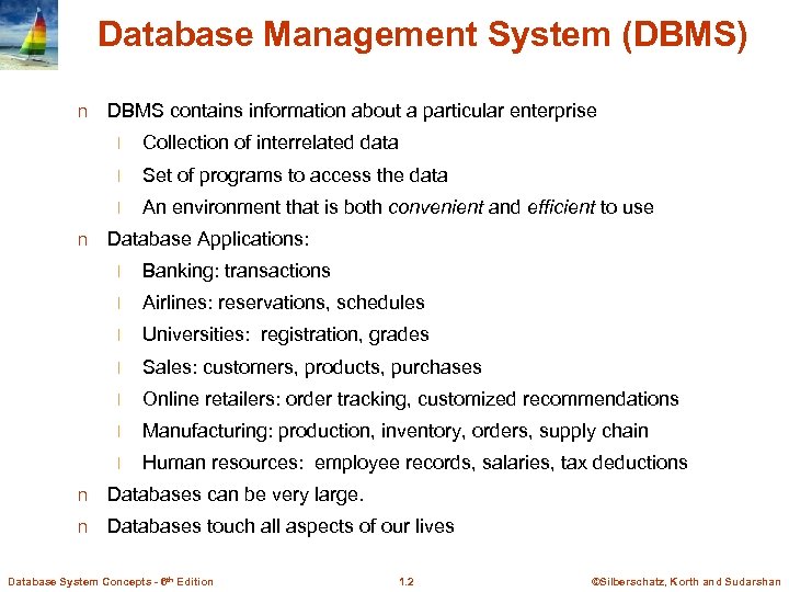 Database Management System (DBMS) n DBMS contains information about a particular enterprise l l