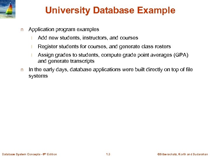 University Database Example n Application program examples l l Register students for courses, and