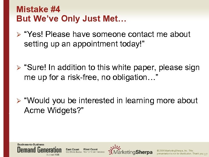 Mistake #4 But We’ve Only Just Met… Ø “Yes! Please have someone contact me