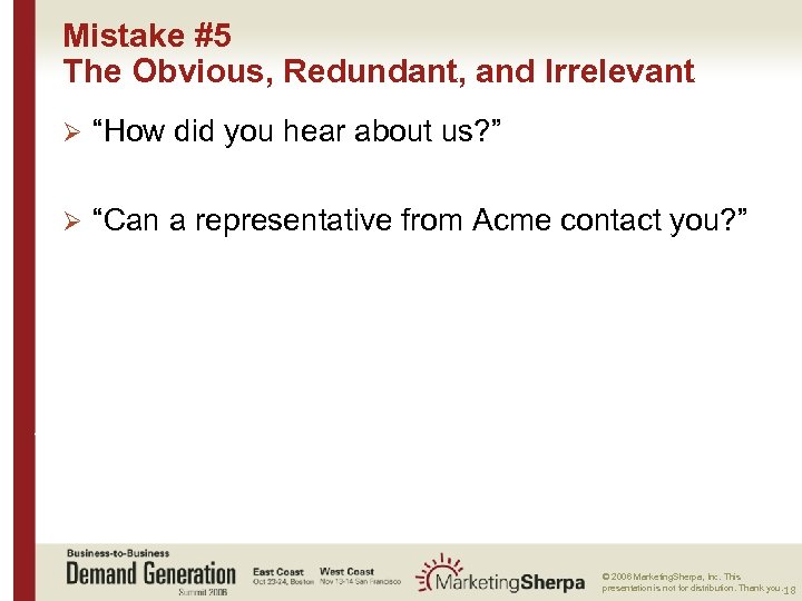 Mistake #5 The Obvious, Redundant, and Irrelevant Ø “How did you hear about us?