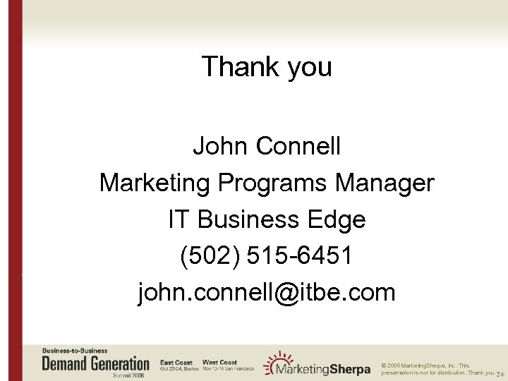 Thank you More data on this topic available from: : John Connell Marketing Programs