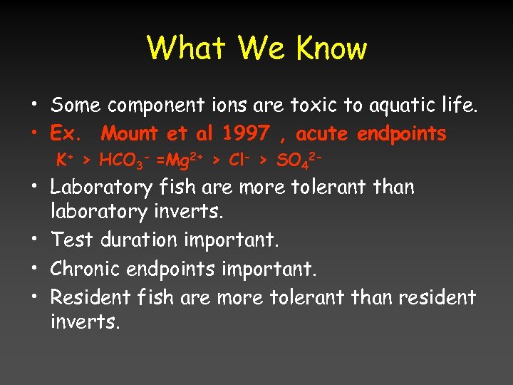 What We Know • Some component ions are toxic to aquatic life. • Ex.