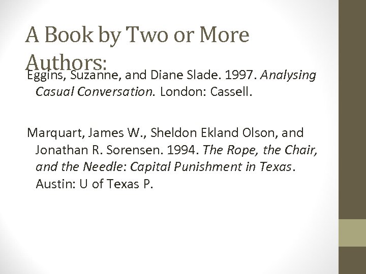 A Book by Two or More Authors: Eggins, Suzanne, and Diane Slade. 1997. Analysing