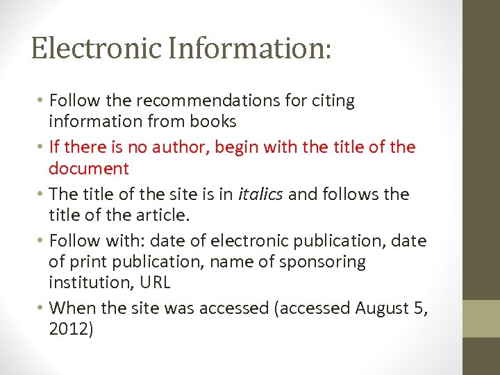 Electronic Information: • Follow the recommendations for citing information from books • If there