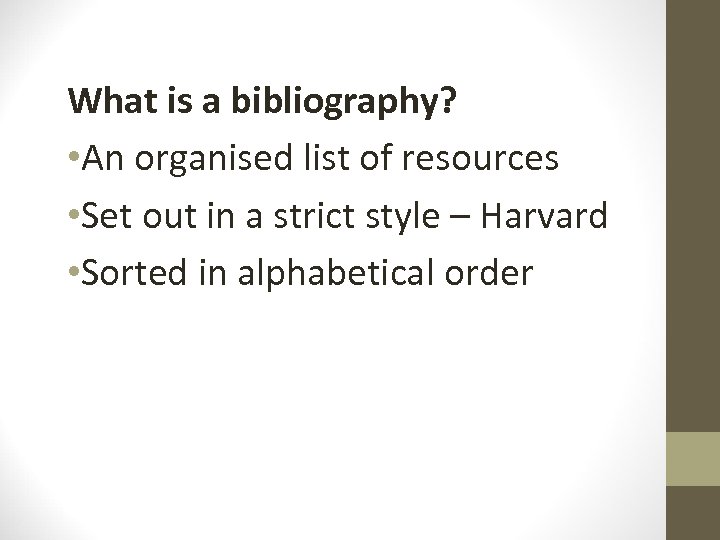 What is a bibliography? • An organised list of resources • Set out in