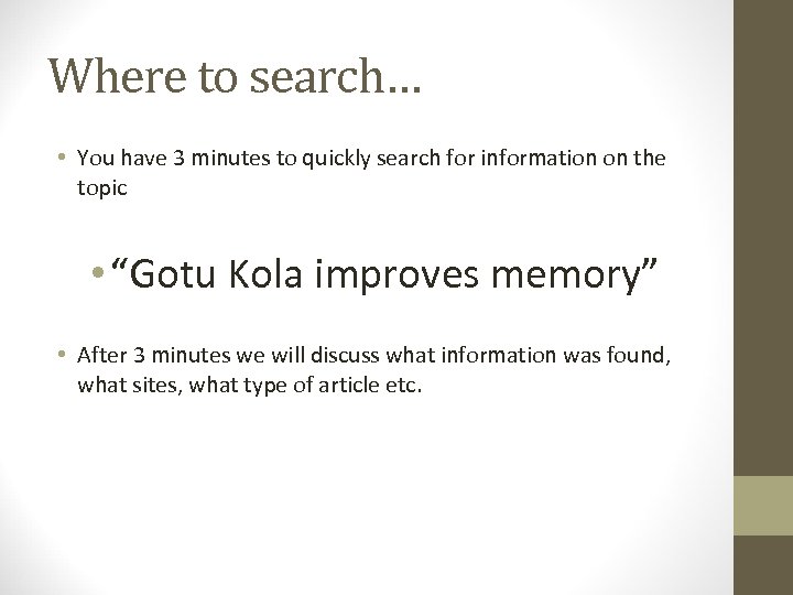 Where to search… • You have 3 minutes to quickly search for information on