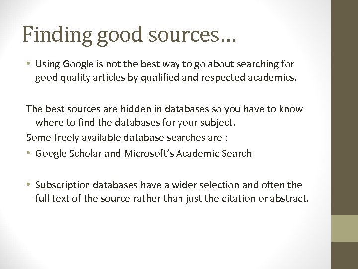 Finding good sources… • Using Google is not the best way to go about