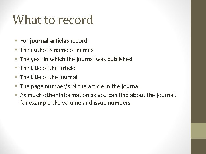 What to record • • For journal articles record: The author’s name or names