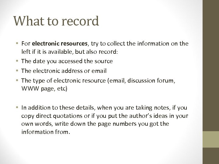 What to record • For electronic resources, try to collect the information on the