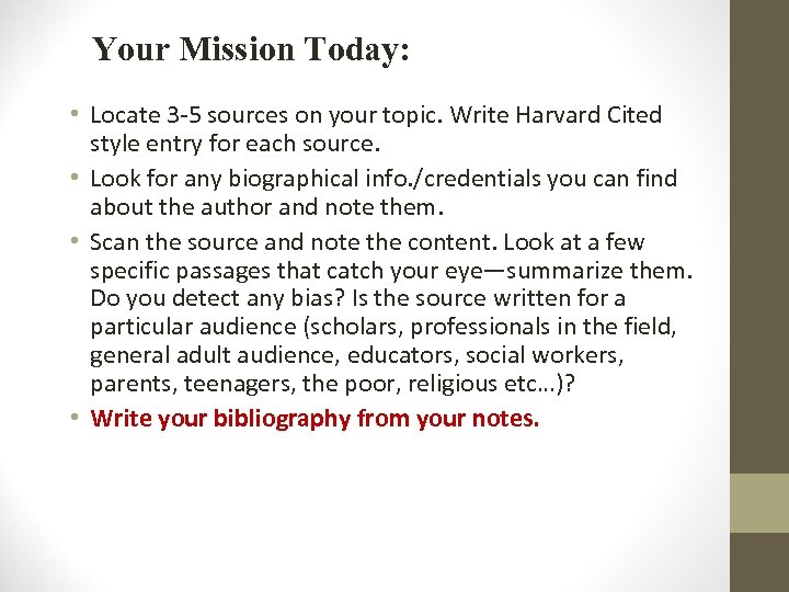 Your Mission Today: • Locate 3 -5 sources on your topic. Write Harvard Cited