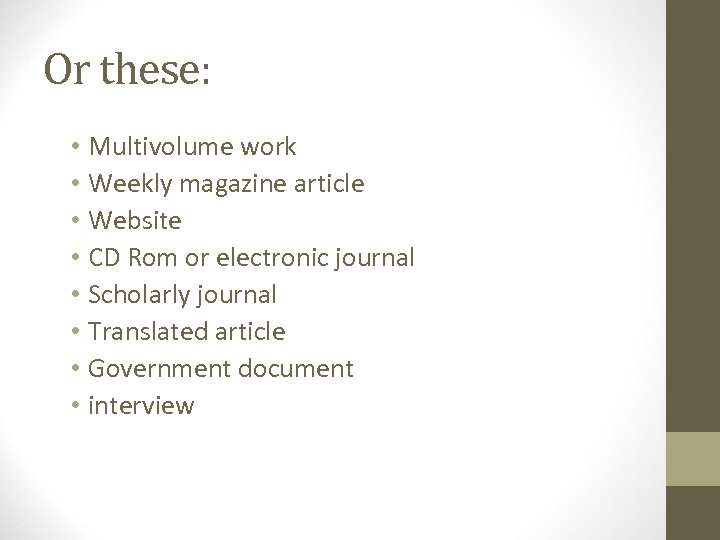 Or these: • Multivolume work • Weekly magazine article • Website • CD Rom