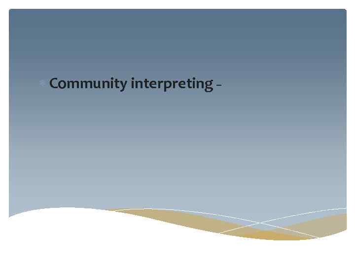  Community interpreting – 