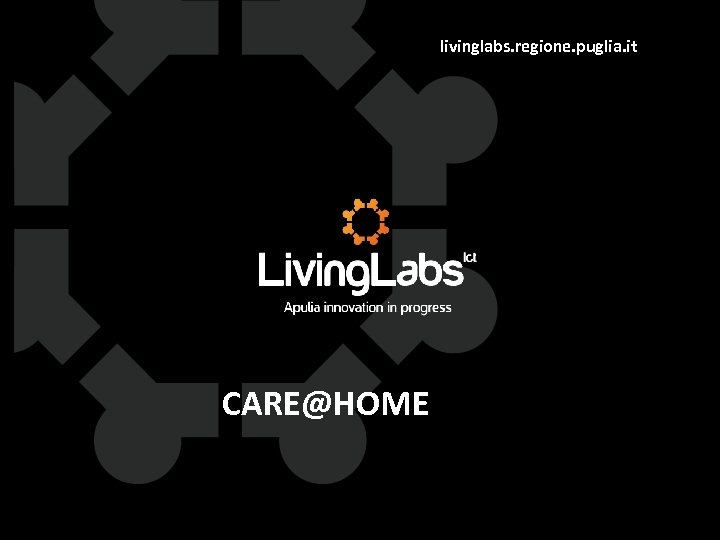 livinglabs. regione. puglia. it CARE@HOME 