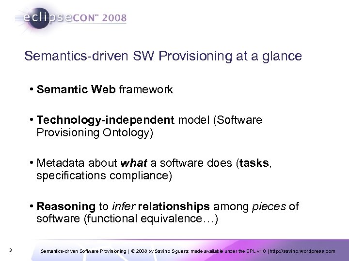 Semantics-driven SW Provisioning at a glance • Semantic Web framework • Technology-independent model (Software